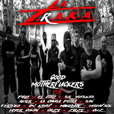 La T.R.A.K.A. (feat. Piru, El Otro, Sr Yuskas, Akier, La Chula Potra, Sin, Vérsiko, Dj Kaylf, Mikelote, Madafack, Myer Colón, Crzy, Zirze & GWZ) - Single