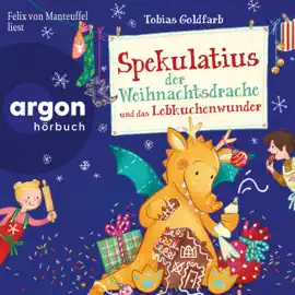 Spekulatius, der Weihnachtsdrache und das Lebkuchenwunder - Spekulatius, Band 3 (Ungekürzte Lesung mit Musik)