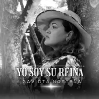 Gaviota Norteña — Yo Soy Su Reina