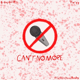 Can't No More (feat. Twigg) B-Guy Griffin
