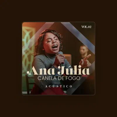 Listen to Ana Júlia Canela de Fogo, watch music videos, read bio, see tour dates & more!