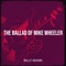 The Ballad of Mike Wheeler - Billy Mann lyrics