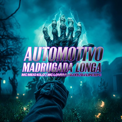 Automotivo Madrugada Longa (feat. Mc Meio Kilo) - Single