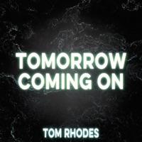 Tomorrow Coming On - Single - Tom Rhodes