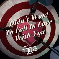 Didn't Want To Fall In Love With You - Single - Future Radio