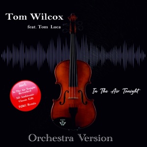 In the Air Tonight (Orchestra Version) [feat. Tom Luca] [Remixes]