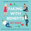 Faking with Benefits: A Friends to Lovers Why Choose Romance (Unabridged) - Lily Gold