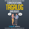 Conversational Tagalog Dialogues: Over 100 Tagalog Conversations and Short Stories (Conversational Tagalog Dual Language Books, Book 1) (Unabridged) - Lingo Mastery