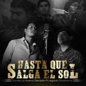 Hasta Que Salga el Sol (feat. Legado Sinaloense)