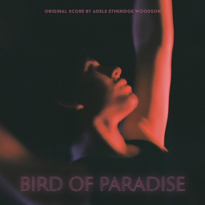 Bird of Paradise (Original Motion Picture Soundtrack) - EP