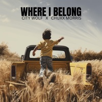 Where I Belong - Single - City Wolf & Chuxx Morris