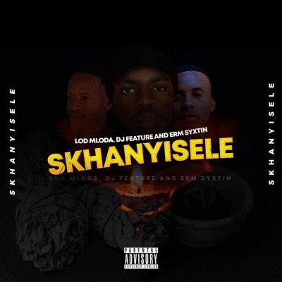 Skhanyisele (feat. Dj Feature & Erm Syxtin) - Single