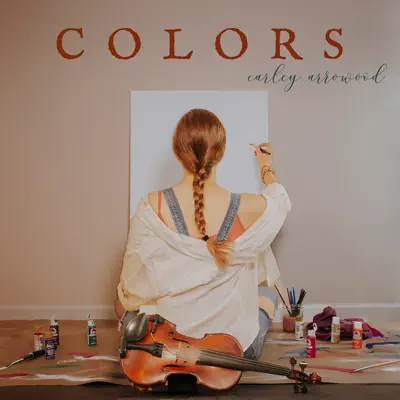 Listen to Colors by Carley Arrowood