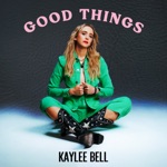 Kaylee Bell - Good Things