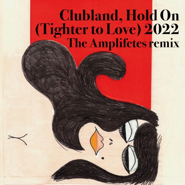 Hold On (Tighter to Love) 2022 [The Amplifetes Remix] - Single