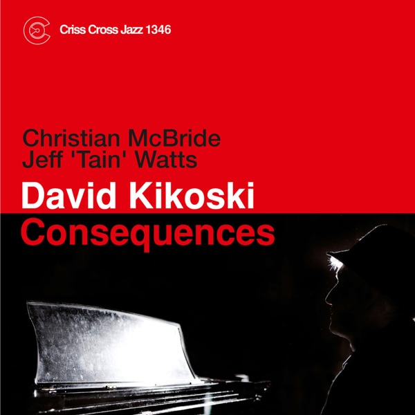 Consequences (feat. Christian McBride & Jeff 'Tain' Watts)
