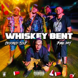 Whiskey Bent (feat. Jamie Ray) Crooked Souf