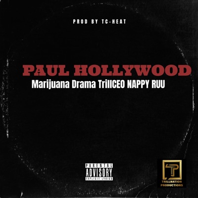 Paul Hollywood (feat. TrillCEO, MacWayne, NappyRuu & Marijuana Drama) - Single
