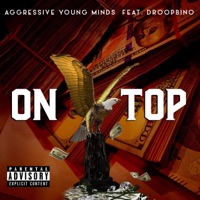 On Top (feat. DroopBino) - Single - Aggressive Young Minds