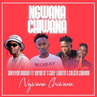 Ngwana Chiwana (feat. Bayor97, Chief lewiter & Calisto Cabhana) - Single