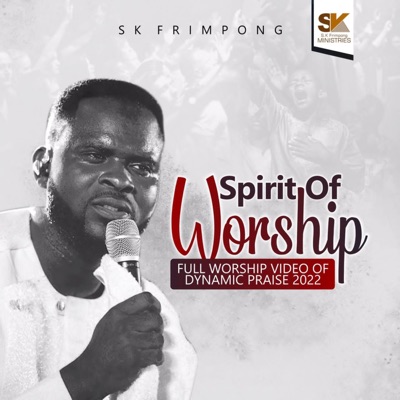 SK Frimpong - Spirit of Worship