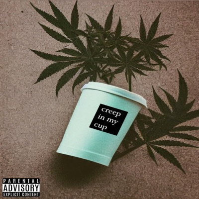 Creep In My Cup (feat. Burnout MacGyver) - Single