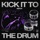 Kick It to the Drum