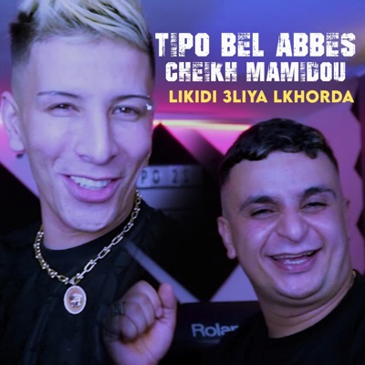 Cheikh Mamidou - Likidi 3liya Lkhorda (feat. Tipo Bel Abbes)