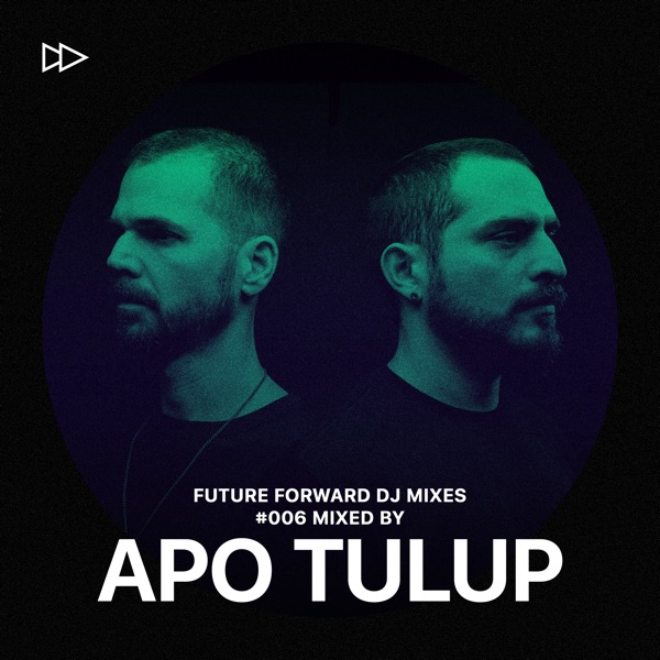 Future Forward #006: Mixed by Apo Tulup (DJ Mix)