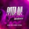 Bota na Pipokinha (Remix Arrochadeira) [feat. MC GW, MC Menor MT & MC Pipokinha] - Single