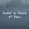 Under a Cloud of Rain