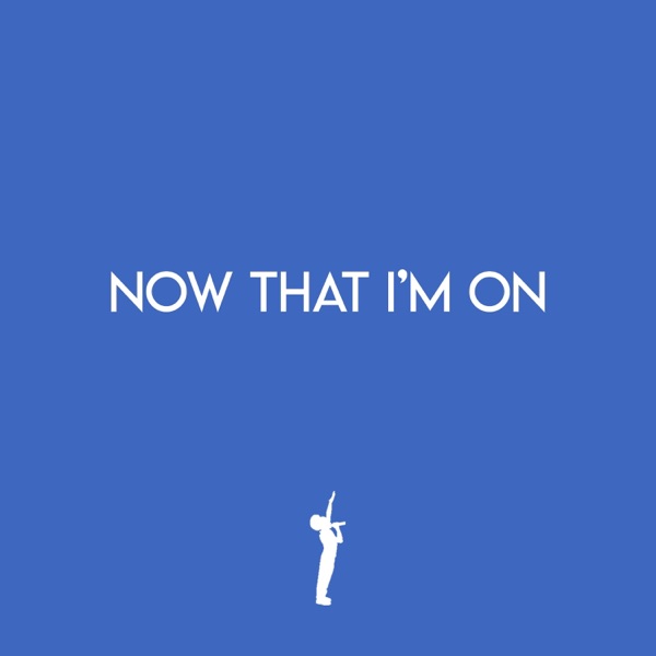 Now That I'm On
