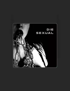 Listen to Die Sexual, watch music videos, read bio, see tour dates & more!