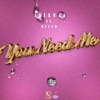 You Need Me - Single