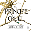 El principe cruel (The Cruel Prince) : Los habitantes del aire, 1 (The Folk of the Air Series)(Los habitantes del aire) - Holly Black
