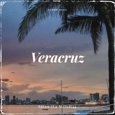Veracruz (feat. Anton La Melodia) - Single