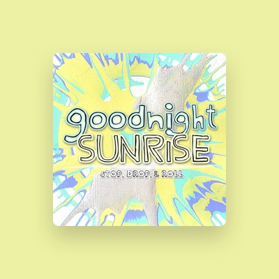 Listen to Goodnight Sunrise, watch music videos, read bio, see tour dates & more!