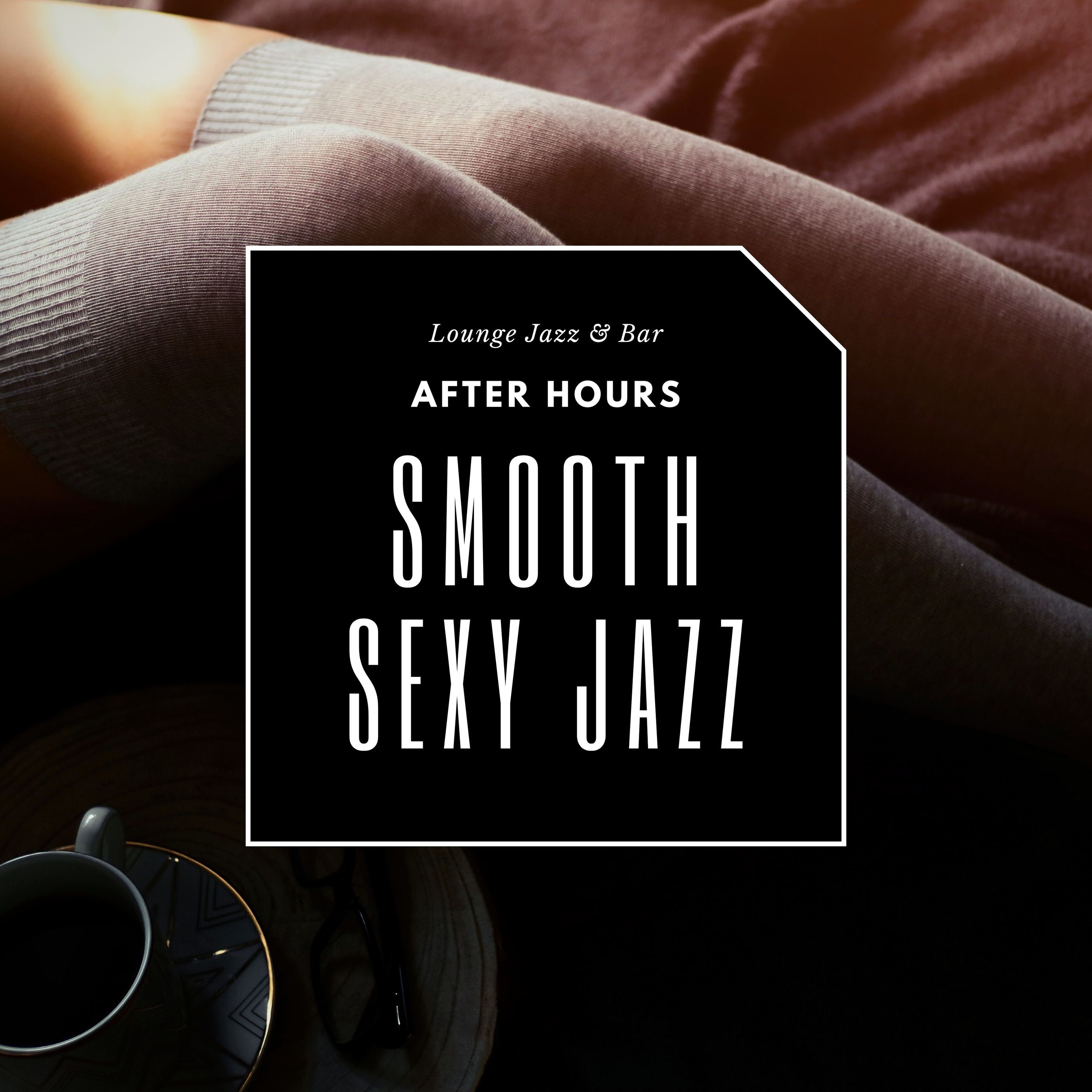 After Hours - Smooth, Sexy Instrumental Jazz