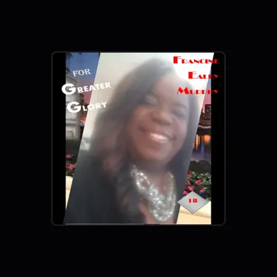 Listen to Francine Ealey Murphy, watch music videos, read bio, see tour dates & more!