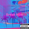 Break Now - Single