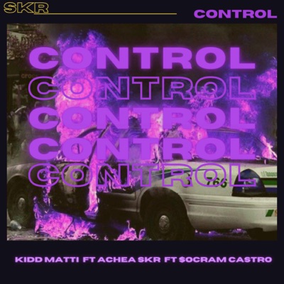Control (feat. Achea Skr & $OCRAM CASTRO) - Single