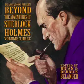 Beyond the Adventures of Sherlock Holmes, Volume Three (Unabridged)