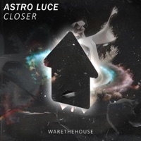 Closer - Single - Astro Luce