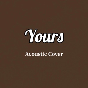 Yours - Single