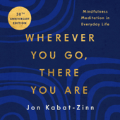 Wherever You Go, There You Are - Jon Kabat-Zinn PhD Cover Art