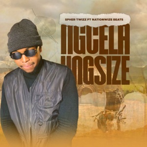 Ngcela Ungsize (feat. Nationwize Beats)