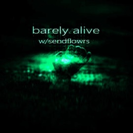 Barely Alive (feat. Sendflowrs) Ghoulshorizon