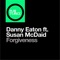 Forgiveness (feat. Susan McDaid) [Club Mix] - Danny Eaton lyrics