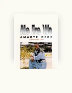 Amakye Dede सुनें, म्यूज़िक वीडियो देखें, बायो पढ़ें, दौरे की तारीखें और बहुत कुछ देखें!