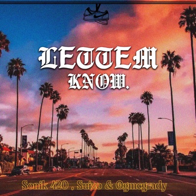 Lettem Know (feat. Suizo & OGMCGRADY) - Single
